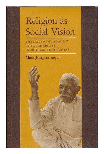 9780520043015: Religion as Social Vision: The Movement against Untouchability in 20th-Century Punjab: 34 (Center for South and Southeast Asia Studies, UC Berkeley)