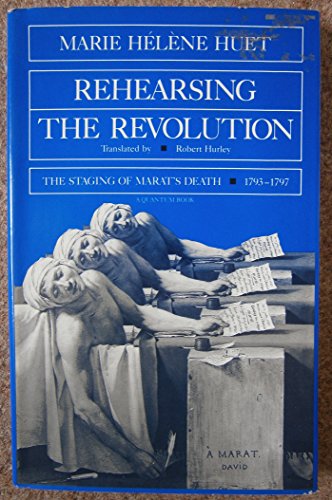 Stock image for Rehearsing the Revolution: The Staging of Marat's Death, 1793-1797 (Quantum Book) (English and French Edition) for sale by GF Books, Inc.