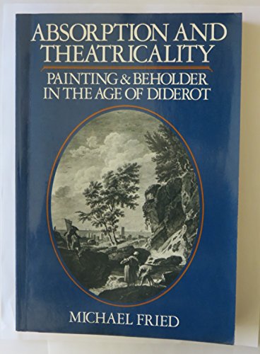 Stock image for Absorption and Theatricality : Painting and Beholder in the Age of Diderot for sale by Better World Books