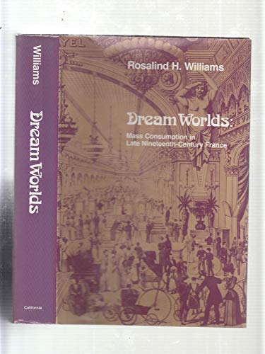 Beispielbild fr Dream Worlds : Mass Consumption in Late Nineteenth Century France zum Verkauf von Better World Books: West
