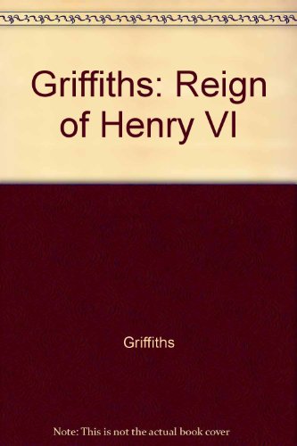 9780520043565: Griffiths: Reign Of Henry Vi