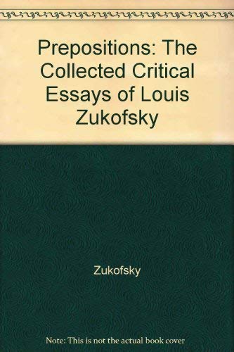 Stock image for Prepositions: The Collected Critical Essays of Louis Zukofsky for sale by HPB-Red