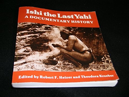 Stock image for Ishi the Last Yahi: A Documentary History for sale by BooksRun