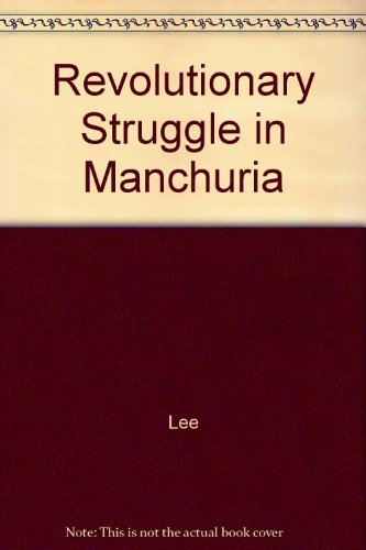 Imagen de archivo de Revolutionary Struggle in Manchuria: Chinese Communism and Soviet Interest, 1922-1945 a la venta por Magus Books Seattle