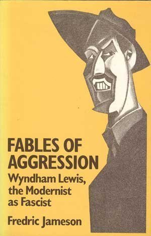 Fables of Aggression: Wyndham Lewis, the Modernist as Fascist (9780520043985) by Jameson, Fredric