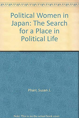 Imagen de archivo de Political Women in Japan: The Search for a Place in Political Life a la venta por The Book Garden