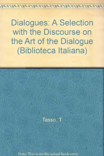 Stock image for Tasso's Dialogues : A Selection, with the "Discourse on the Art of the Dialogue" for sale by Better World Books