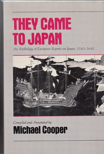 Beispielbild fr Cooper: They Came To Japan: Anthology of European Reports on Japan, 1543-1640 zum Verkauf von AwesomeBooks