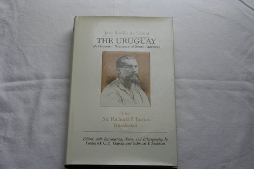 Imagen de archivo de The Uruguay (a Historical Romance of South America): The Sir Richard F. Burton Translation, Huntington Library Manuscript Hm 27954 a la venta por ThriftBooks-Atlanta