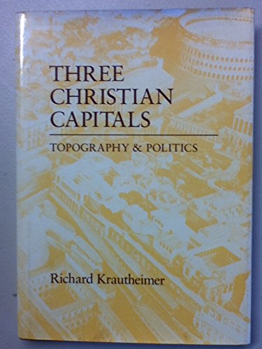 Imagen de archivo de Three Christian Capitals: Topography and Politics (UNA'S LECTURES) a la venta por Magers and Quinn Booksellers