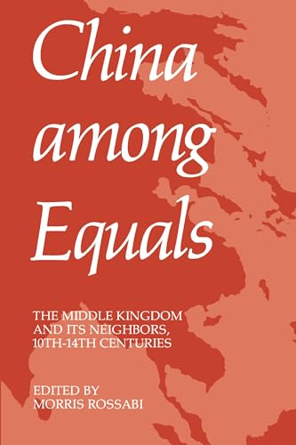 Imagen de archivo de China Among Equals: The Middle Kingdom and Its Neighbors, 10th-14th Centuries a la venta por The Enigmatic Reader