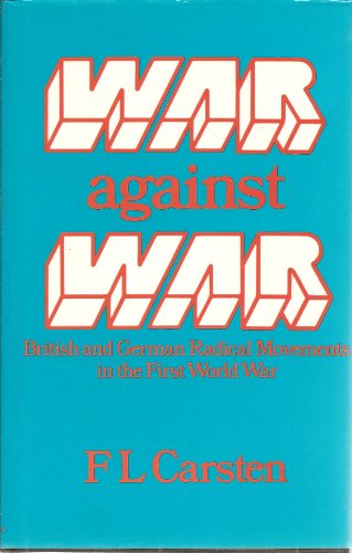 Beispielbild fr War Against War: British and German Radical Movements in the First World War zum Verkauf von Saucony Book Shop