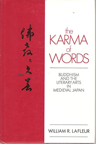 Stock image for The Karma of Words: Buddhism and the Literary Arts in Medieval Japan for sale by ThriftBooks-Dallas