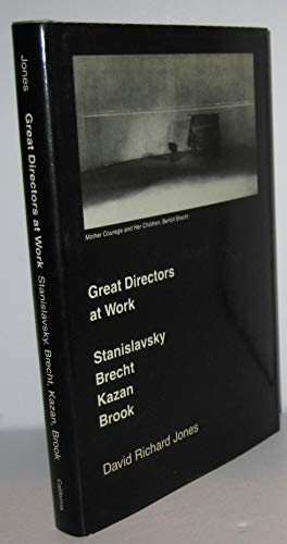 Great Directors at Work: Stanislavsky, Brecht, Kazan, Brook
