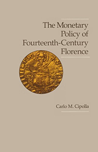 The Monetary Policy of Fourteenth Century Florence (Publications of the UCLA Center for Medieval and Renaissance Studies, 17) (9780520046061) by Cipolla, Carlo M.