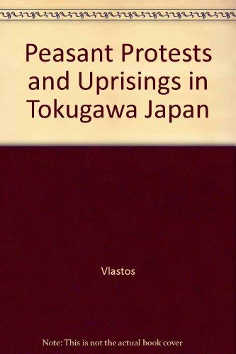 Imagen de archivo de Peasant Protests and Uprisings in Tokugawa, Japan a la venta por Better World Books