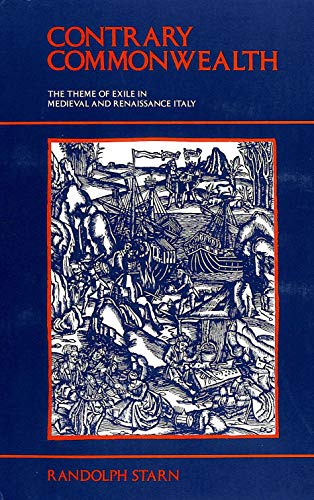 Contrary Commonwealth: The Theme of Exile in Medieval and Renaissance Italy