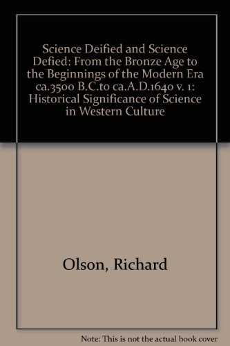 Stock image for Science Deified and Science Defied : The Historical Significance of Science in Western Culture: Vol 1, From the Bronze Age to the Beginnings of the Modern Era ca. 3500 B. C. to ca. A. D. 1640 for sale by Better World Books