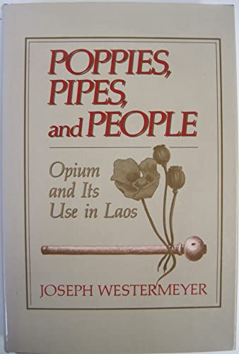 Poppies, Pipes and People: Opium and Its Use in Laos