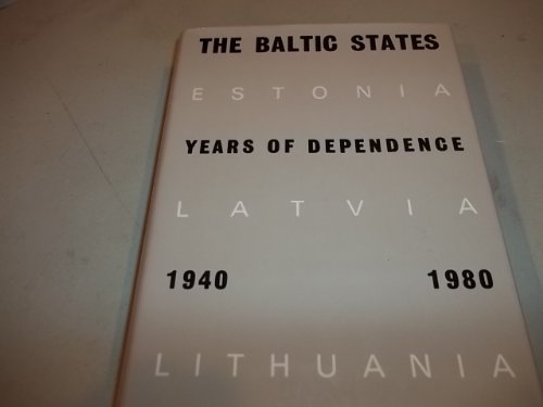 Imagen de archivo de The Baltic States: Years of Dependence, 1940-80 a la venta por Project HOME Books