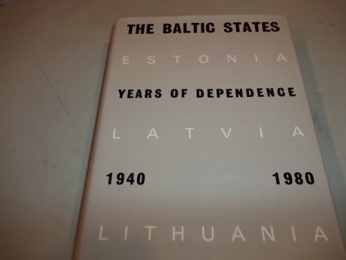 Stock image for The Baltic States: Years of Dependence, 1940-80 for sale by Project HOME Books