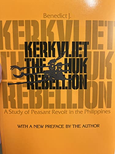 The Huk Rebellion: A Study of Peasant Revolt in the Philippines (9780520046351) by Kerkvliet, Benedict J. Tria