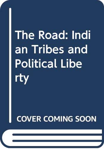 9780520046368: The Road: Indian Tribes and Political Liberty