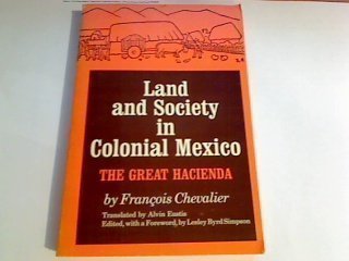 Imagen de archivo de Land and Society in Colonial Mexico : The Great Hacienda a la venta por JPH Books