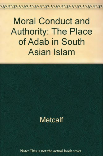 Beispielbild fr Moral Conduct and Authority: The Place of Adab in South Asian Islam zum Verkauf von Anybook.com