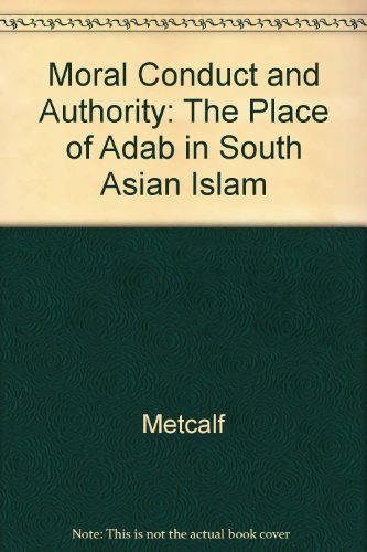 Stock image for Moral Conduct and Authority: The Place Ofadab in South Asian Islam for sale by ThriftBooks-Atlanta