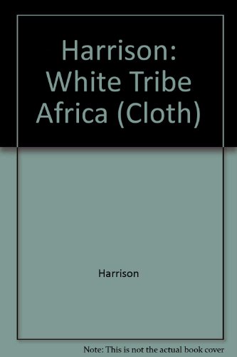 

The white tribe of Africa: South Africa in perspective (Perspectives on Southern Africa)