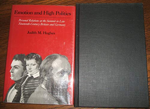 Stock image for Emotion and High Politics: Personal Relations at the Summit in Late 19th Century Britain and Germany for sale by Books From California