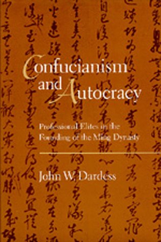 Confucianism and Autocracy: Professional Elites in the Founding of the Ming Dynasty.