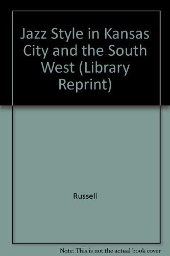 Jazz Style in Kansas City and the Southwest (California Library Reprint Series) (9780520047679) by Russell, Ross