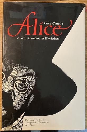 Lewis Carroll's Alice: Alice's Adventures in Wonderland (The Pennyroyal Edition as designed and illustrated by Barry Moser) (9780520048157) by Lewis Carroll; Barry Moser (Designer & Illustrator)