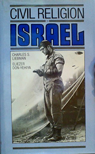 Civil Religion in IsrÃ¦l: Traditional Judaism and Political Culture in the Jewish State (9780520048171) by Liebman, Charles S.; Don-yehiya, Eliezer