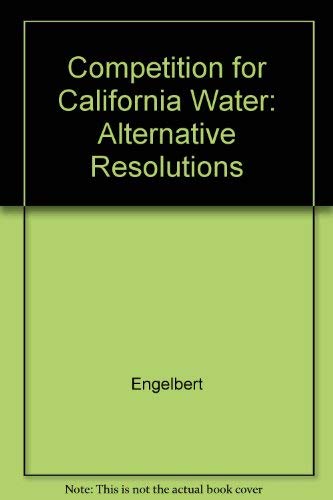 Beispielbild fr Competition For California Water: Alternative Resolutions zum Verkauf von Ergodebooks