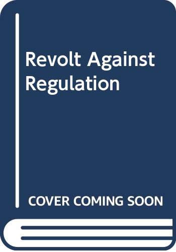 Beispielbild fr Revolt Against Regulation : The Rise and Pause of the Consumer Movement zum Verkauf von Better World Books