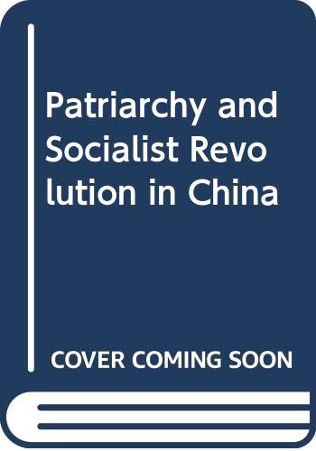 9780520048263: Patriarchy and Socialist Revolution in China