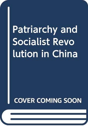 Imagen de archivo de Patriarchy and Socialist Revolution in China a la venta por TotalitarianMedia