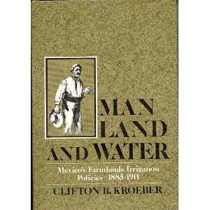 Stock image for Man, Land, and Water: Mexico's Farmlands Irrigation Policies, 1885-1911 for sale by ilcampo