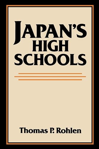 Japan's High Schools (Center for Japanese Studies, UC Berkeley) (Volume 21) (9780520048638) by Rohlen, Thomas P. P.