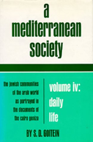 Imagen de archivo de A Mediterranean Society: The Jewish Communities of the Arab World as Portrayed in the Documents of the Cairo Geniza, Vol. IV: Daily Life (Near Eastern Center, UCLA) a la venta por HPB-Emerald