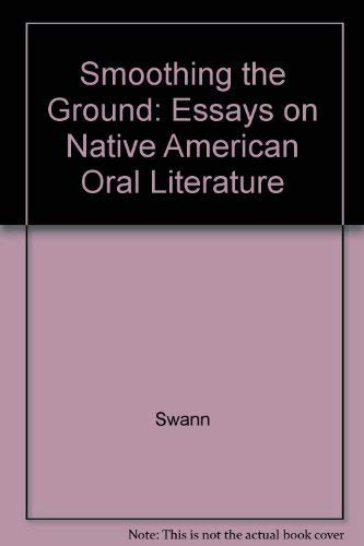 Stock image for Smoothing the Ground : Essays on the Native American Oral Literature for sale by Better World Books