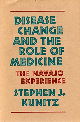 Stock image for Disease Change and the Role of Medicine: The Navajo Experience (Comparative Studies of Health Systems and Medical Care) for sale by Half Price Books Inc.
