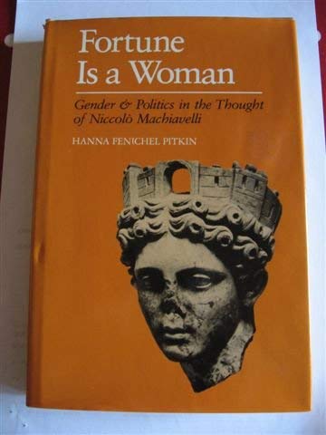 Imagen de archivo de Fortune is a woman: Gender and politics in the thought of Niccolo` Machiavelli a la venta por ThriftBooks-Dallas