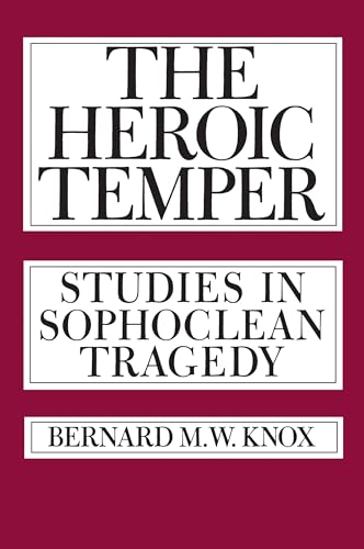 Beispielbild fr The Heroic Temper : Studies in Sophoclean Tragedy zum Verkauf von Better World Books