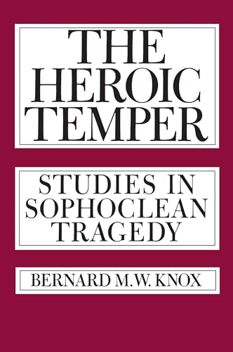 Stock image for The Heroic Temper: Studies in Sophoclean Tragedy (Volume 35, Sather Classical Lectures) for sale by A Cappella Books, Inc.