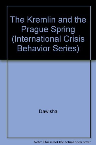 9780520049710: The Kremlin and the Prague Spring: v. 4 (International Crisis Behavior Series)