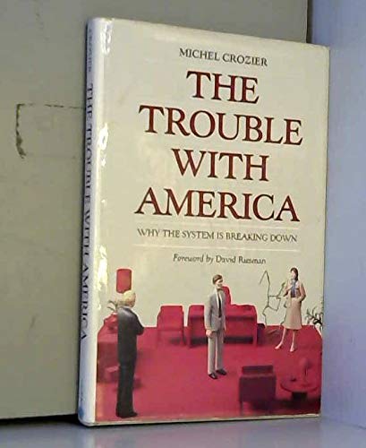 Beispielbild fr The Trouble with America : Why the System Is Breaking Down zum Verkauf von Better World Books